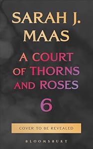 Pre-Order- A court of thorns and roses BOOK 6- PRE ORDER