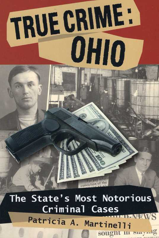 True Crime: Ohio by Patricia A. Martinelli
