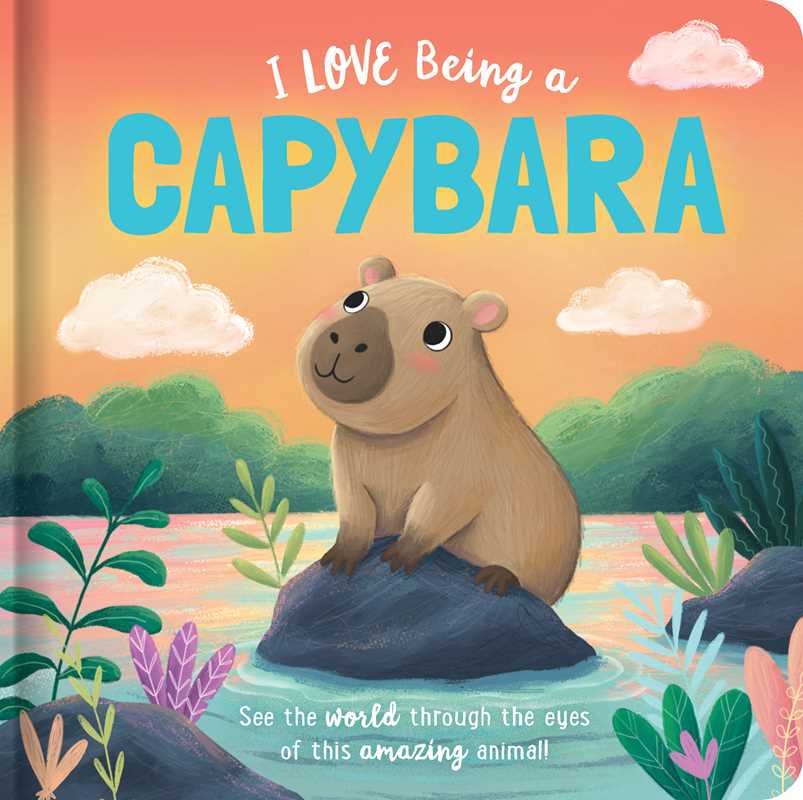 I Love Being a Capybara: Padded Board Book by Em Bruce