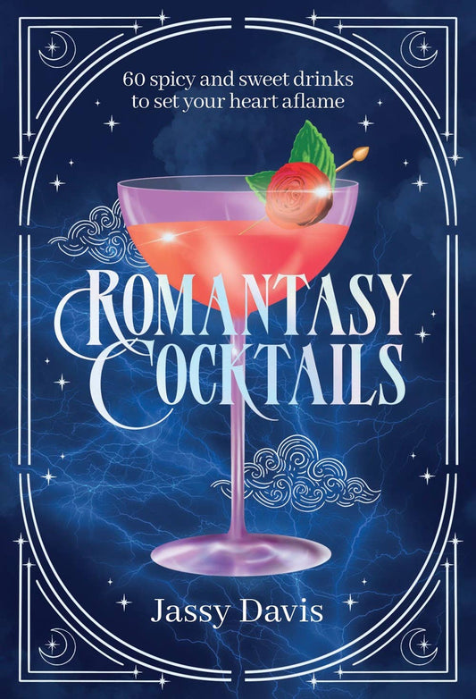 Romantasy Cocktails : 60 Spicy and Sweet Cocktails